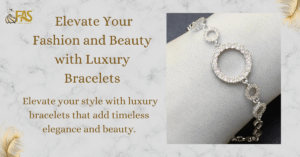 Read more about the article Luxury Bracelets Designed to Elevate Your Fashion and Beauty